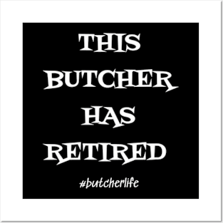 Funny Butcher T-Shirt | This Butcher has Retired | BBQ Gifts | Butcher Gift | Butcher Dad | Master Butcher | Funny Butcher Quote Posters and Art